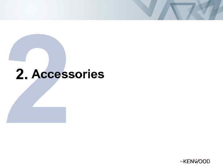 2 2. Accessories 111 