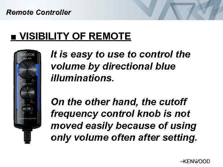 Remote Controller ■ VISIBILITY OF REMOTE It is easy to use to control the