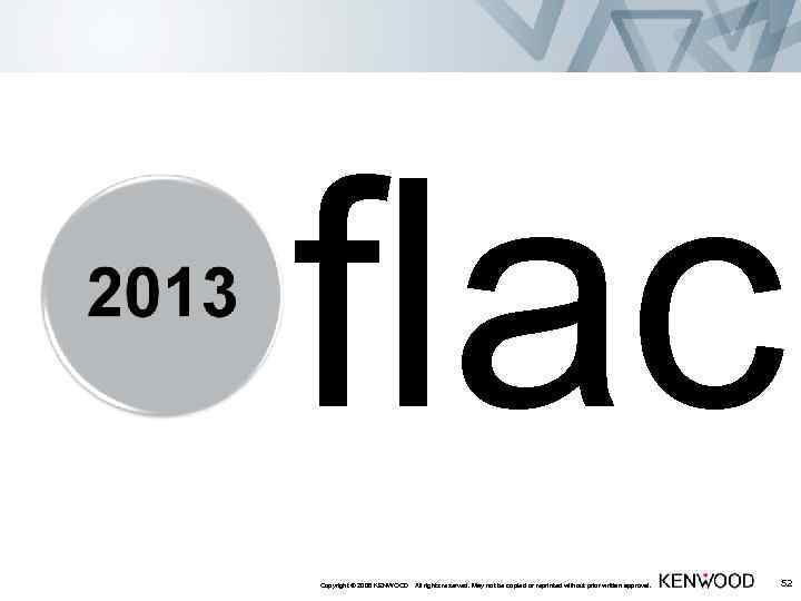 flac Copyright © 2008 KENWOOD All rights reserved. May not be copied or reprinted