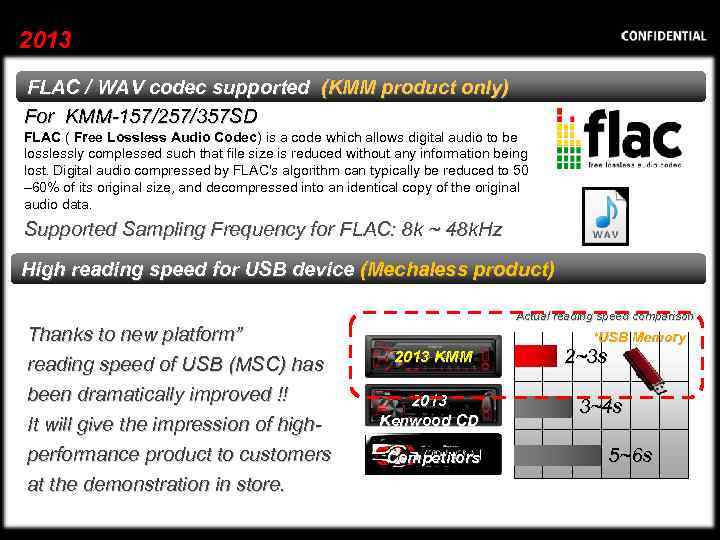 2013 FLAC / WAV codec supported (KMM product only) For KMM-157/257/357 SD FLAC (