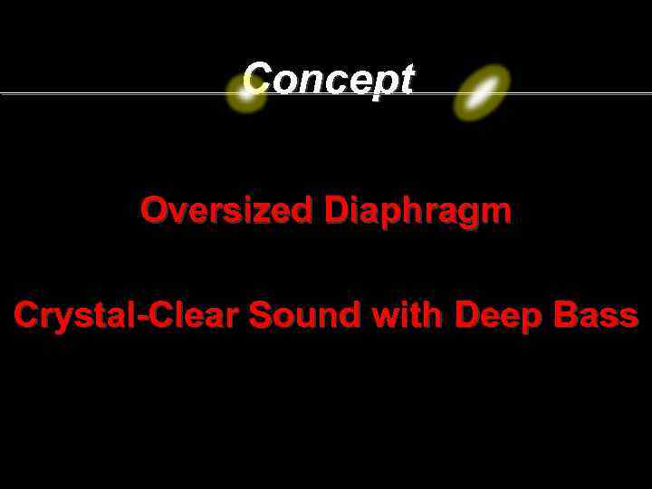 Concept Oversized Diaphragm Crystal-Clear Sound with Deep Bass 90 
