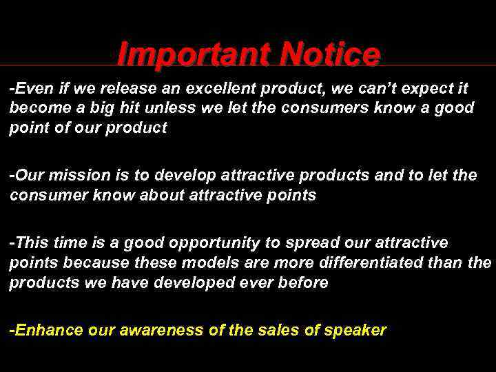 Important Notice -Even if we release an excellent product, we can’t expect it become