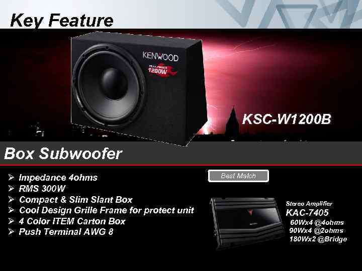 Key Feature KSC-W 1200 B Box Subwoofer Ø Ø Ø Impedance 4 ohms RMS