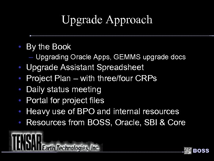 Upgrade Approach • By the Book – Upgrading Oracle Apps, GEMMS upgrade docs •