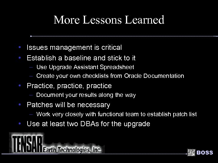 More Lessons Learned • Issues management is critical • Establish a baseline and stick