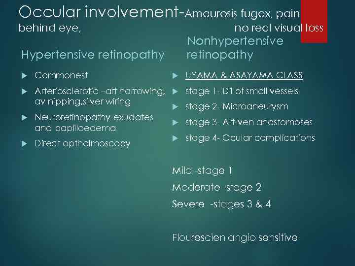 Occular involvement-Amaurosis fugax, pain behind eye, no real visual loss Nonhypertensive retinopathy Hypertensive retinopathy