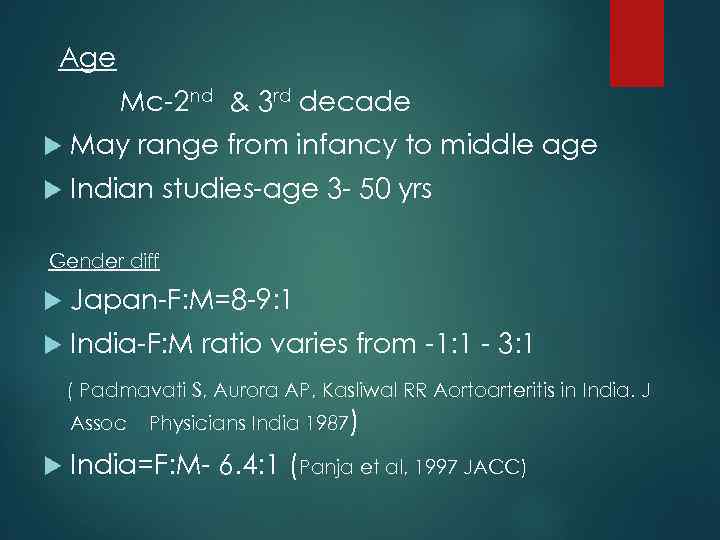 Age Mc-2 nd & 3 rd decade May range from infancy to middle age