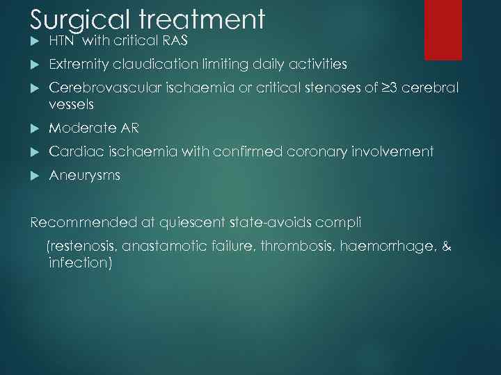 Surgical treatment HTN with critical RAS Extremity claudication limiting daily activities Cerebrovascular ischaemia or