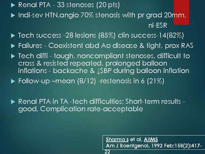  Renal PTA - 33 stenoses (20 pts) Indi-sev HTN, angio 70% stenosis with