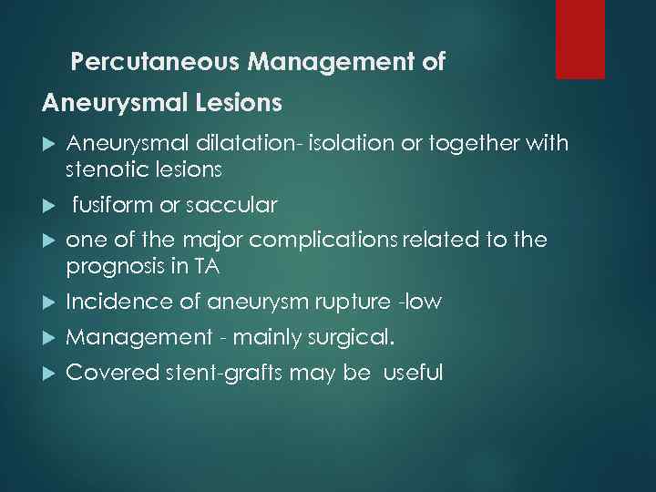  Percutaneous Management of Aneurysmal Lesions Aneurysmal dilatation- isolation or together with stenotic lesions