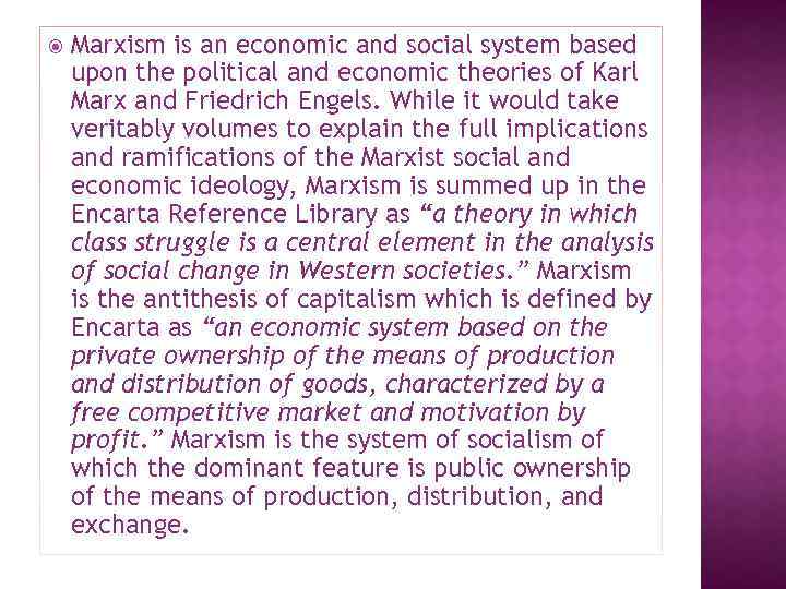  Marxism is an economic and social system based upon the political and economic