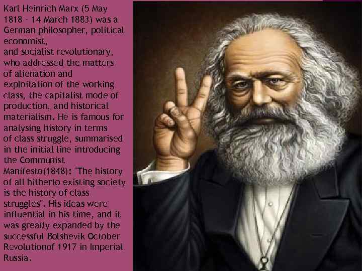 Karl Heinrich Marx (5 May 1818 – 14 March 1883) was a German philosopher,