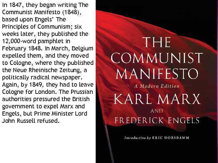 In 1847, they began writing The Communist Manifesto (1848), based upon Engels’ The Principles