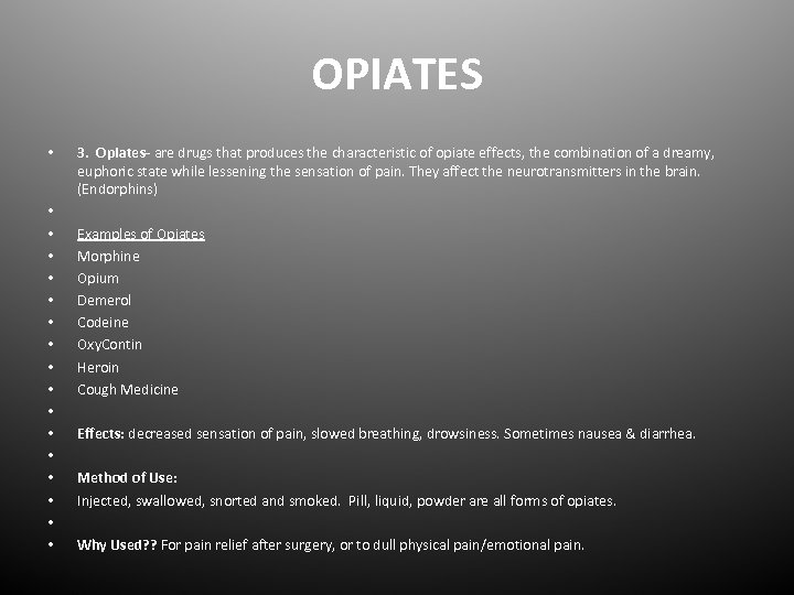 OPIATES • • • • • 3. Opiates- are drugs that produces the characteristic