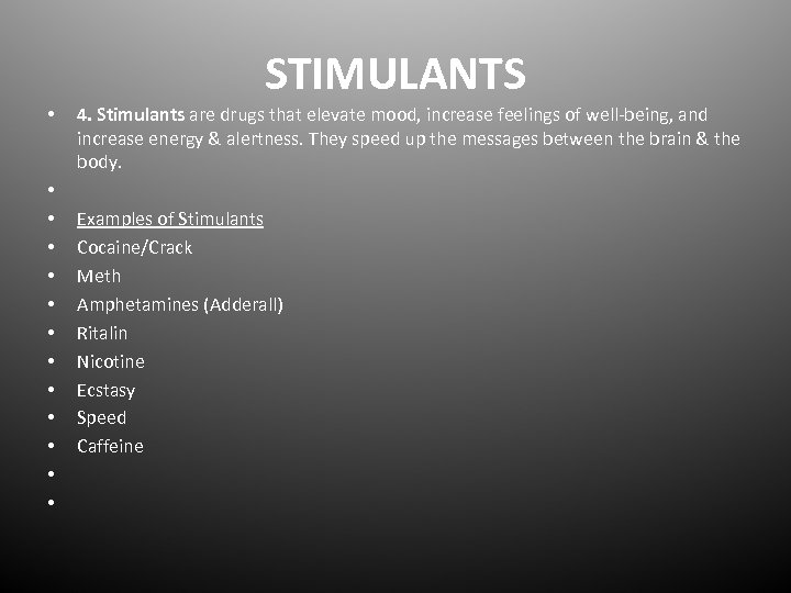 STIMULANTS • • • • 4. Stimulants are drugs that elevate mood, increase feelings