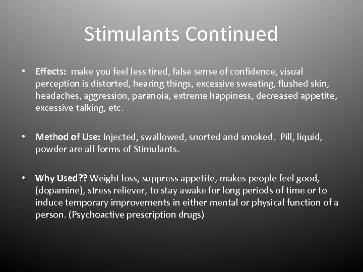 Stimulants Continued • Effects: make you feel less tired, false sense of confidence, visual