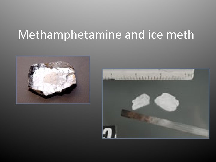 Methamphetamine and ice meth 