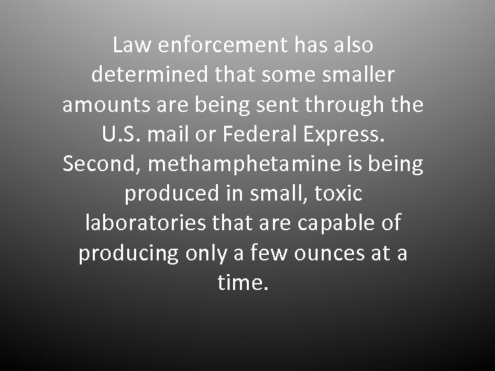Law enforcement has also determined that some smaller amounts are being sent through the
