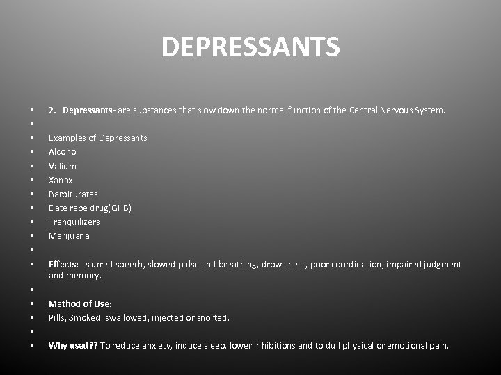 DEPRESSANTS • • • • • 2. Depressants- are substances that slow down the