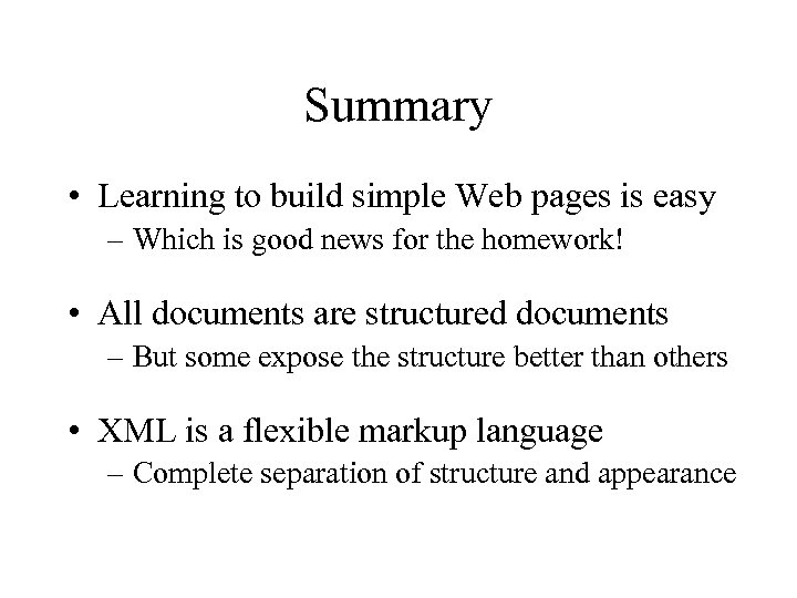 Summary • Learning to build simple Web pages is easy – Which is good