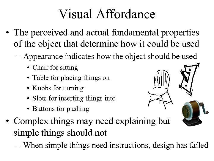 Visual Affordance • The perceived and actual fundamental properties of the object that determine