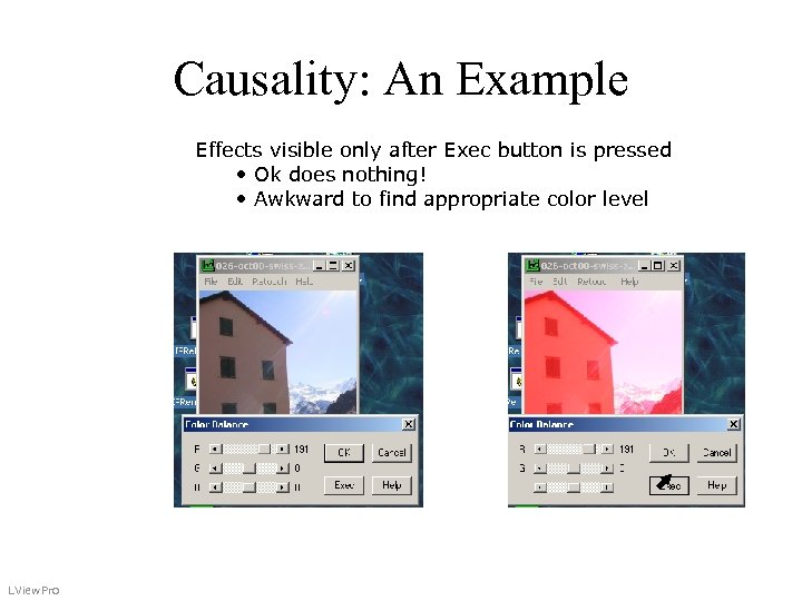 Causality: An Example Effects visible only after Exec button is pressed • Ok does