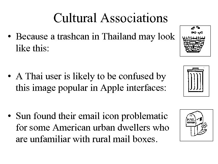 Cultural Associations • Because a trashcan in Thailand may look like this: • A