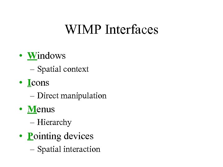 WIMP Interfaces • Windows – Spatial context • Icons – Direct manipulation • Menus