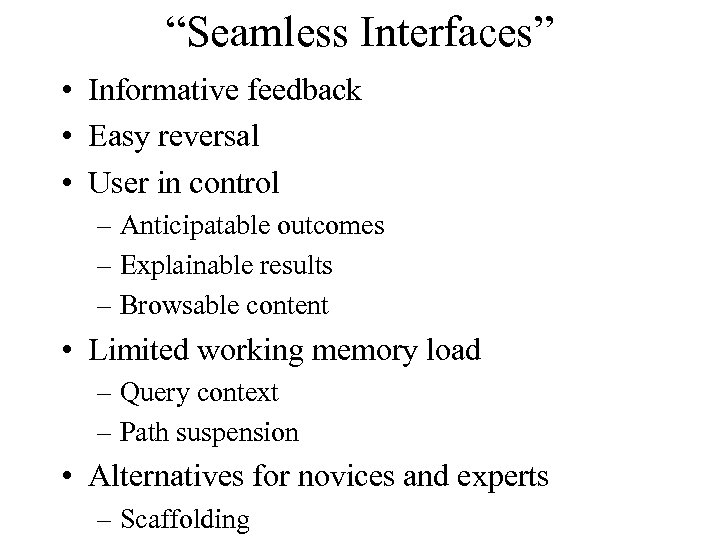 “Seamless Interfaces” • Informative feedback • Easy reversal • User in control – Anticipatable