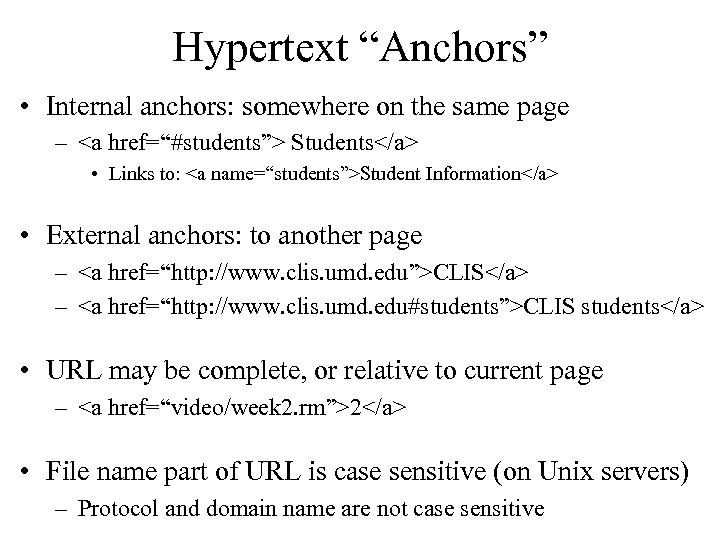 Hypertext “Anchors” • Internal anchors: somewhere on the same page – <a href=“#students”> Students</a>
