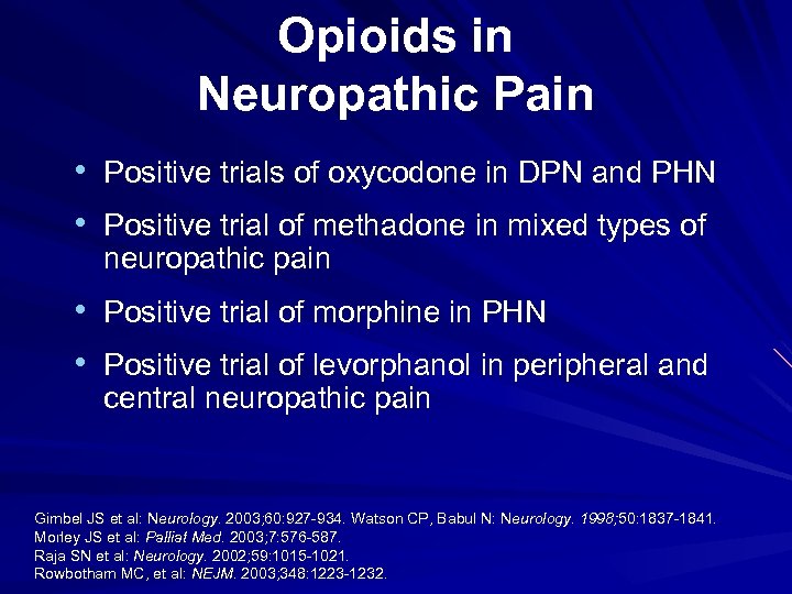 Opioids in Neuropathic Pain • Positive trials of oxycodone in DPN and PHN •