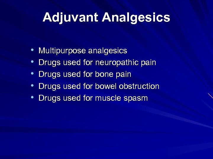 Adjuvant Analgesics • • • Multipurpose analgesics Drugs used for neuropathic pain Drugs used