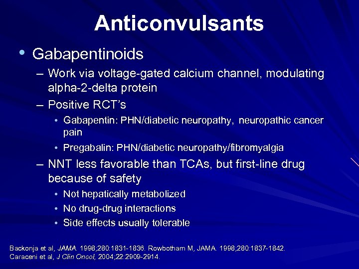 Anticonvulsants • Gabapentinoids – Work via voltage-gated calcium channel, modulating alpha-2 -delta protein –
