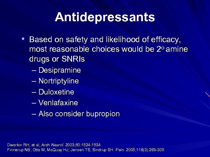 Antidepressants • Based on safety and likelihood of efficacy, most reasonable choices would be