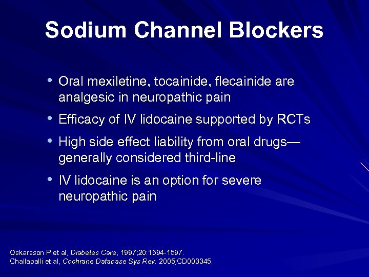 Sodium Channel Blockers • Oral mexiletine, tocainide, flecainide are analgesic in neuropathic pain •