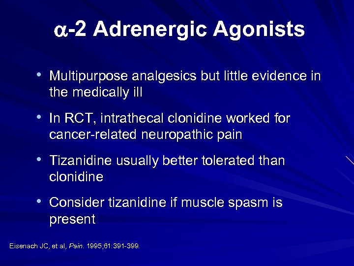 a-2 Adrenergic Agonists • Multipurpose analgesics but little evidence in the medically ill •