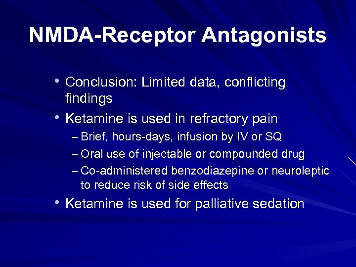 NMDA-Receptor Antagonists • Conclusion: Limited data, conflicting • findings Ketamine is used in refractory
