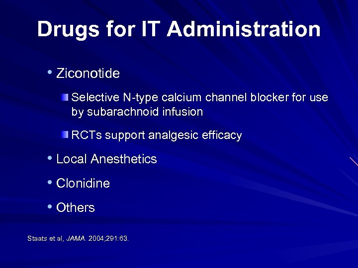 Drugs for IT Administration • Ziconotide Selective N-type calcium channel blocker for use by