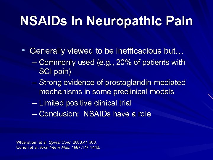 NSAIDs in Neuropathic Pain • Generally viewed to be inefficacious but… – Commonly used