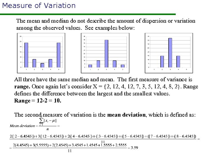 Measure of Variation The mean and median do not describe the amount of dispersion