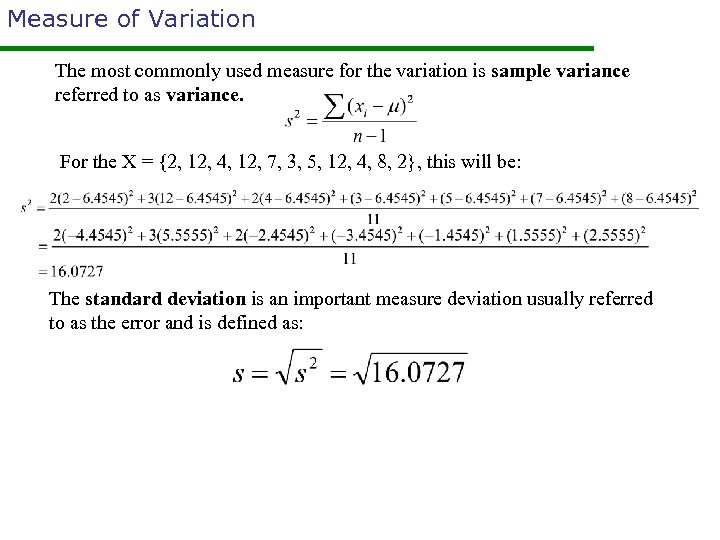 Measure of Variation The most commonly used measure for the variation is sample variance