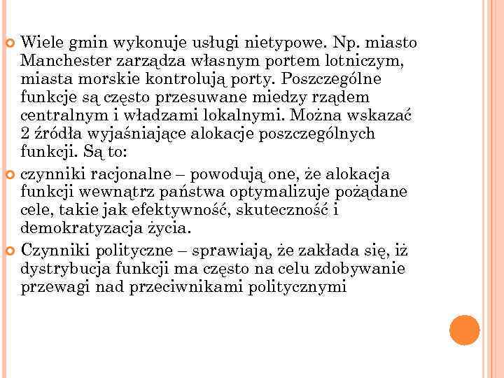 Wiele gmin wykonuje usługi nietypowe. Np. miasto Manchester zarządza własnym portem lotniczym, miasta morskie