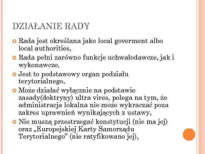 DZIAŁANIE RADY Rada jest określana jako local goverment albo local authorities, Rada pełni zarówno