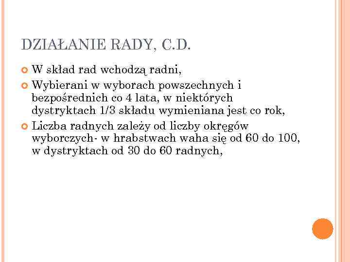 DZIAŁANIE RADY, C. D. W skład rad wchodzą radni, Wybierani w wyborach powszechnych i