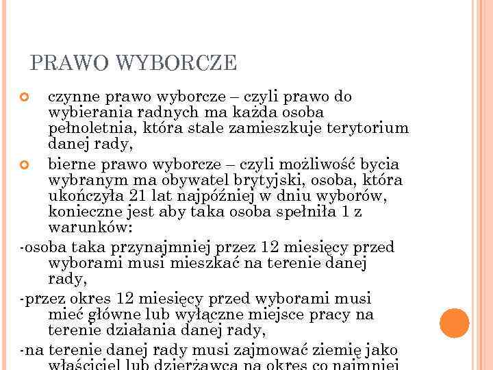 PRAWO WYBORCZE czynne prawo wyborcze – czyli prawo do wybierania radnych ma każda osoba