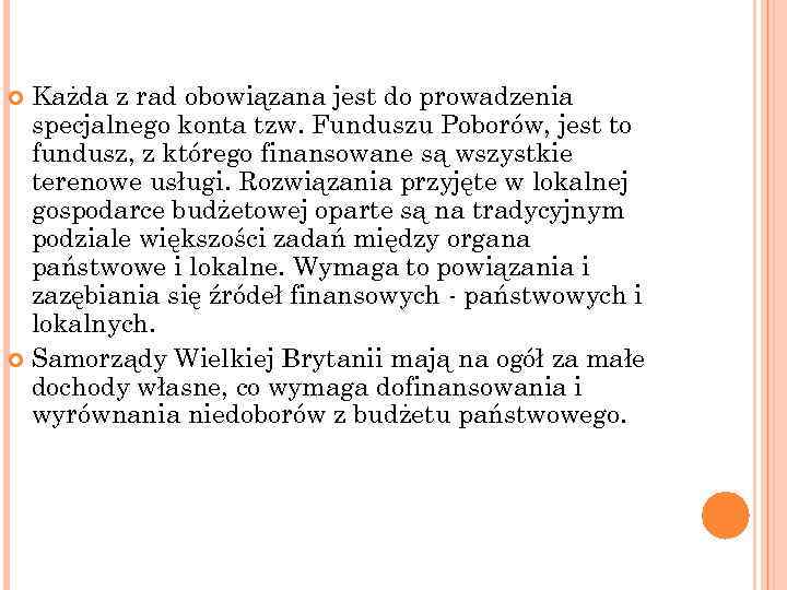 Każda z rad obowiązana jest do prowadzenia specjalnego konta tzw. Funduszu Poborów, jest to