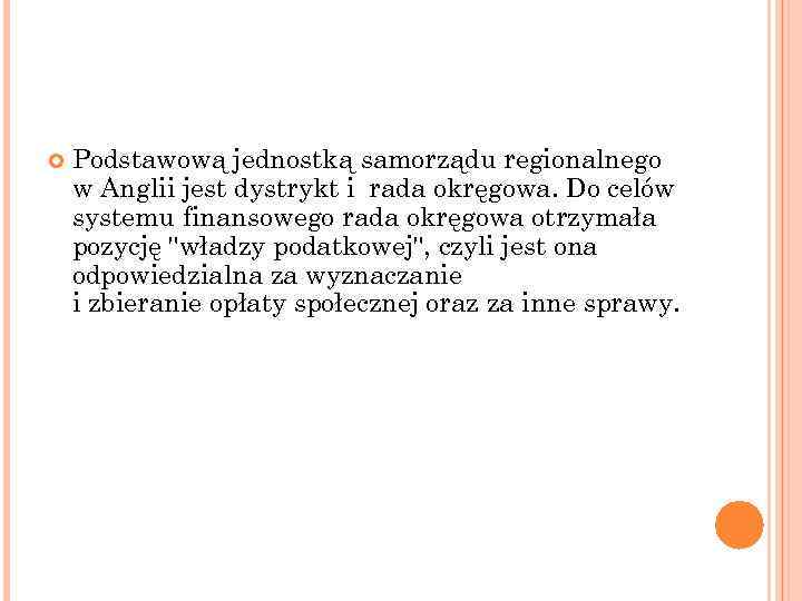  Podstawową jednostką samorządu regionalnego w Anglii jest dystrykt i rada okręgowa. Do celów