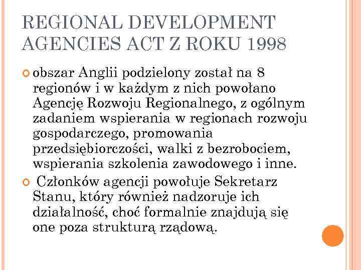 REGIONAL DEVELOPMENT AGENCIES ACT Z ROKU 1998 obszar Anglii podzielony został na 8 regionów
