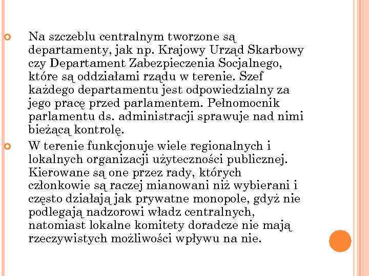 Na szczeblu centralnym tworzone są departamenty, jak np. Krajowy Urząd Skarbowy czy Departament