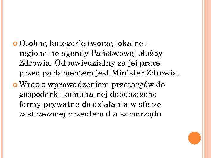  Osobną kategorię tworzą lokalne i regionalne agendy Państwowej służby Zdrowia. Odpowiedzialny za jej